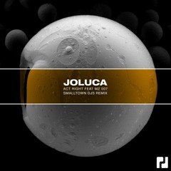 Joluca - Act Right Feat Mz 007 (Smalltown DJs Remix)- [Out Aug 24]