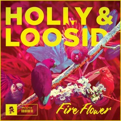 Holly & Loosid - Fire Flower