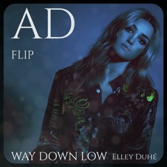Elley Duhé - Way Down Low (AD Flip)