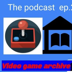 videogamearchive  the podcast ep.3