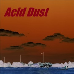 Acid Dust