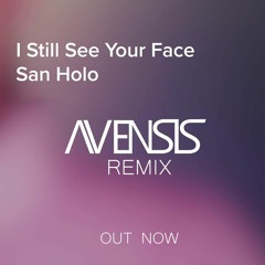 San Holo - I Still See Your Face (Avensis Remix)