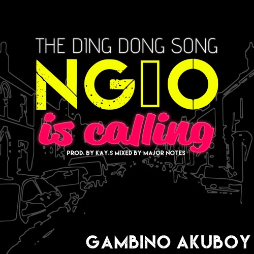 Gambino Akuboy - The Ding Dong Song - NG10 Is Calling