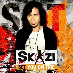 SKAZI- SET YOU ON FIRE (FREE DOWNLOAD)