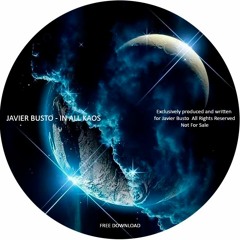 JAVIER BUSTO - IN ALL KAOS (Original Mix) FREE DOWNLOAD