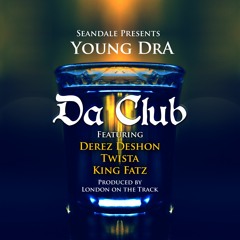 Da Club ft Derez Deshon x Twista x King Fatz (prod. London on The Track)