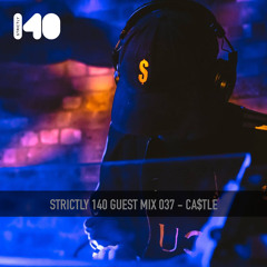 STRICTLY 140 GUEST MIX 037 - CA$TLE