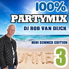 100 % Party Mix Deel 3 ( Dj Rob van Dijck ) ( Mini Summer) ( 2018 )