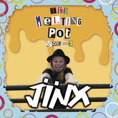 The Melting Pot Vol: 002: Guest Mix Jinx