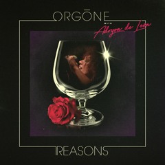 ORGŌNE - "REASONS"