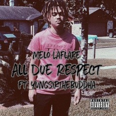 Melolaflare - All Due Respect (Ft. YungSireTheBuddha)