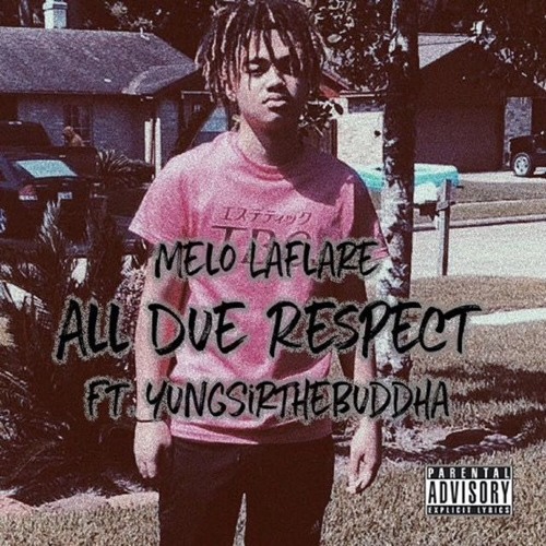 Melolaflare - All Due Respect (Ft. YungSireTheBuddha)