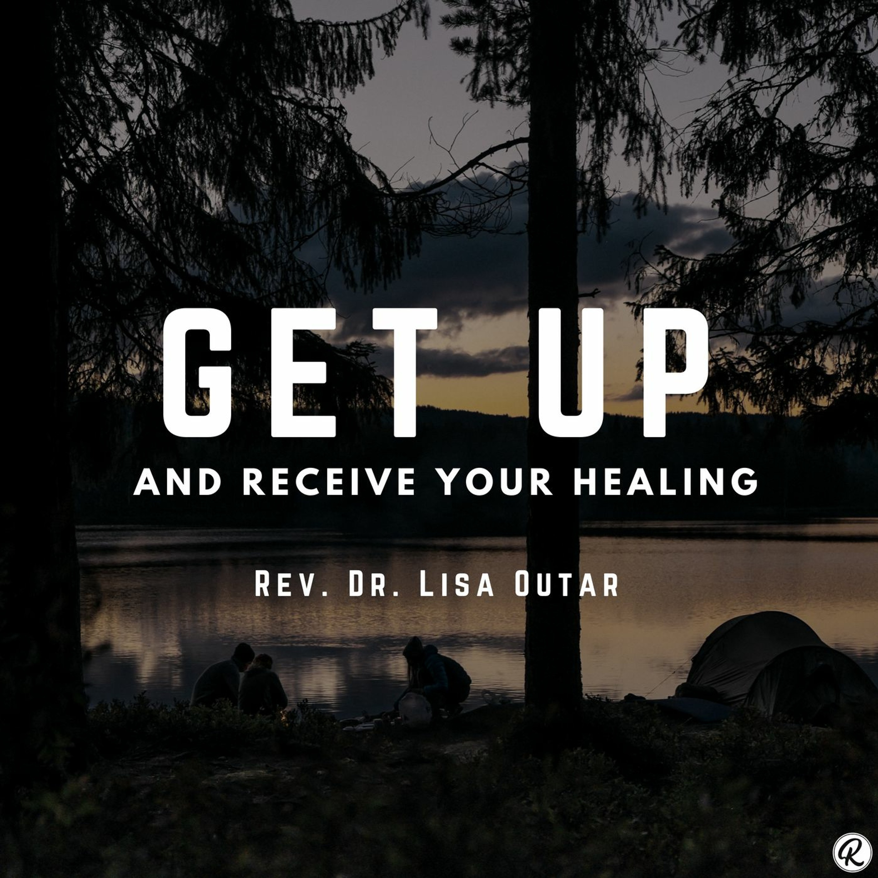 Get Up and Receive Your Healing - Rev. Dr. Lisa Outar episode artwork