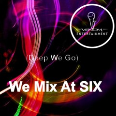 We mix at six (Deep we go)