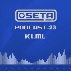 SETA LABEL Podcast 23 - Ki.Mi
