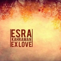 Esra Kahraman - Ex Love (Ramazan Cicek Remix)