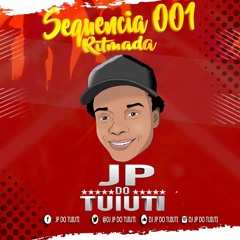 SEQUENCIA RITMADA DO [DJ JP DO TUIUTI] 2k18 OK