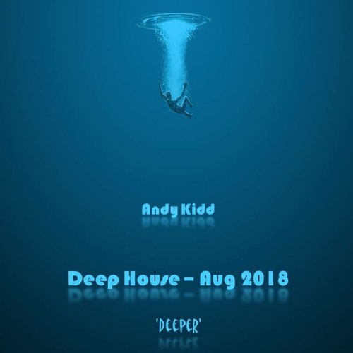 Andy Kidd - Deep House Aug 2018