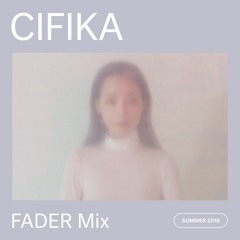 FADER Mix: CIFIKA