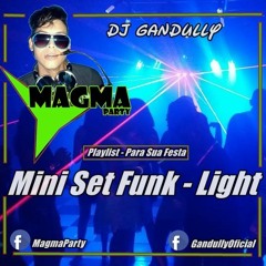 Mini Set Funk - Playlist Magma Party - By Dj Gandully