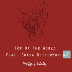 Top Of The World Feat Shaya Betterworld