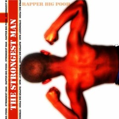 Big Pooh -The Strongest Man [Brotha B Remix]