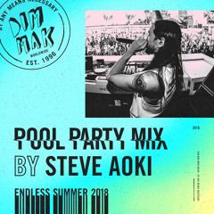 Dim Mak's Endless Summer 2018 // Pool Party Mix by Steve Aoki