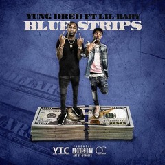 Yung Dred ft Lil Baby - Blue Strips (Remix)