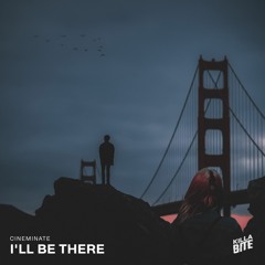 Cineminate - I'll Be There