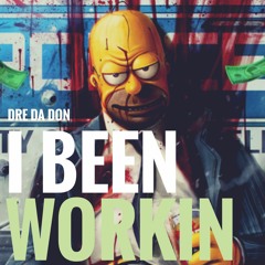 DreDaDon - I Been Workin