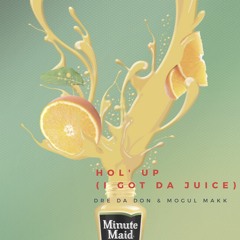 DreDaDon & Mogul Makk - Hol up' (I Got Da Juice)