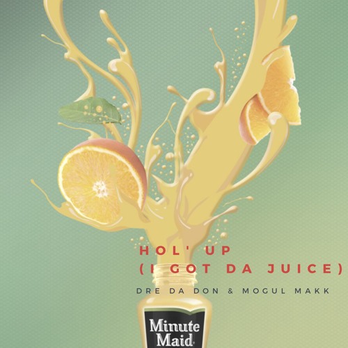 DreDaDon & Mogul Makk - Hol up' (I Got Da Juice)
