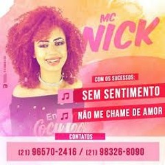 MC NICK - NÃO ME CHAME DE AMOR (( DJ 2D - DJ DN DE NOVA IGUAÇU )) LANÇAMENTO 2018