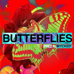 Prez P - Butterflies ft Wycked