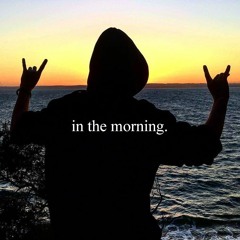 In The Morning.