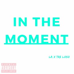 In The Moment (Prod. by @kingdrumdummie)