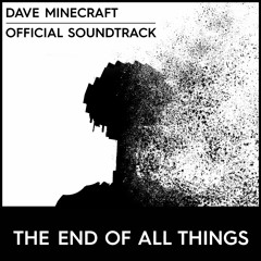 dave minecraft : trapped ost 100 | The End of All Things