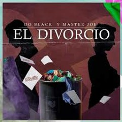 OG Black Y Master Joe - El Divorcio