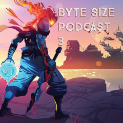 Byte Size Podcast 3 - Dead Cells