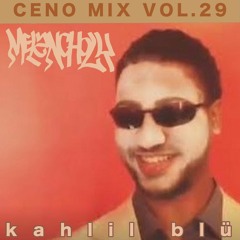 CENO MIX VOL. 29 - KAHLIL BLU "MELANCHOLY"