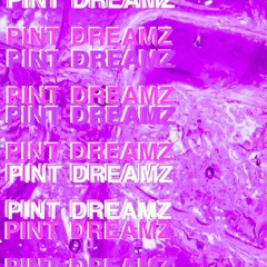 PINT DREAMZ
