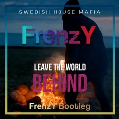 SHM - Leave The World Behind (FrenzY Bootleg)