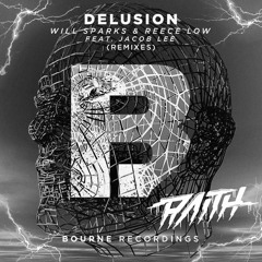 Will Sparks & Reece Low - Delusion [Feat. Jacob Lee] (RAITH Remix)