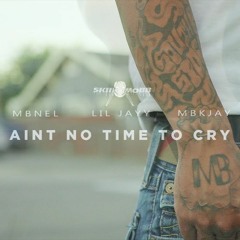 MBNel X Lil Jayy X MBK Jay - Aint No Time To Cry