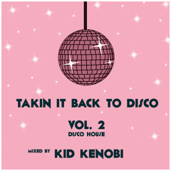 Takin It Back To Disco Vol. 2 (Disco House) - Mixed by Kid Kenobi