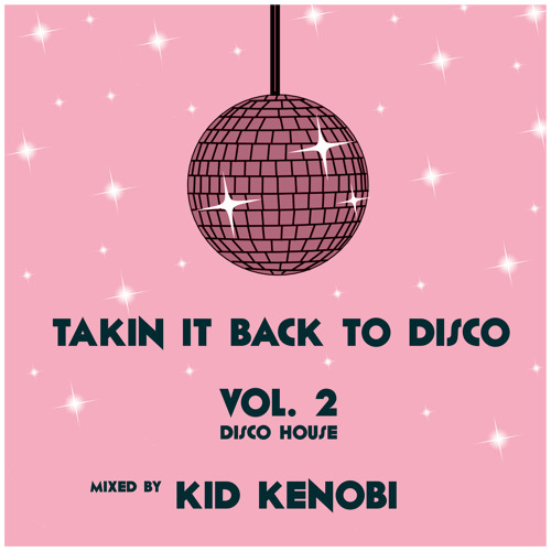 Takin It Back To Disco Vol. 2 (Disco House) - Mixed by Kid Kenobi