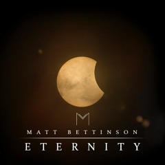 Matt Bettinson - Eternity