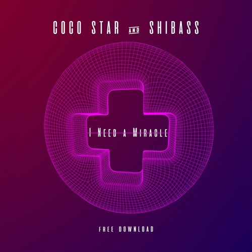 Coco Star & ShiBass - I need A mircale ★FREE DOWNLOAD★