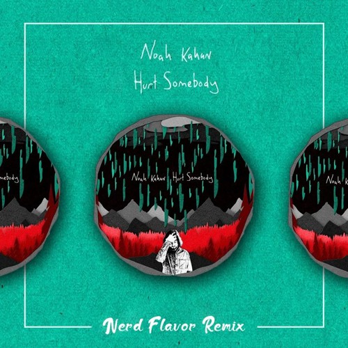 Noah Kahan - Hurt Somebody (Nerd Flavor Remix) by Nerd Flavor - Free  download on ToneDen