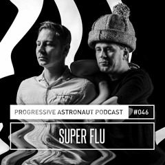 Progressive Astronaut Podcast 046 || Super Flu